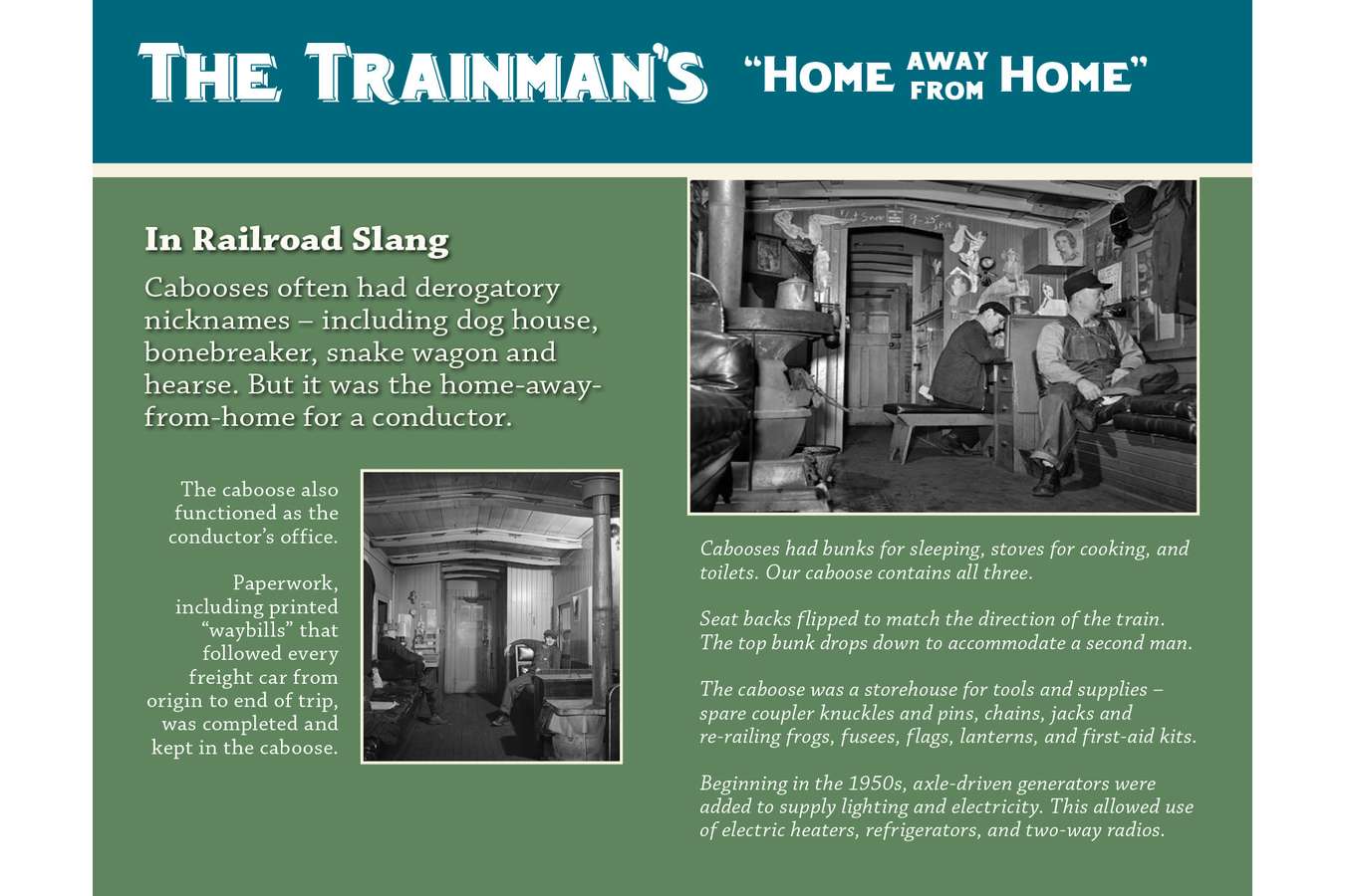 5 CABOOSE  : Climb aboard the caboose and learn about the trainman's "Home-away-from-home"